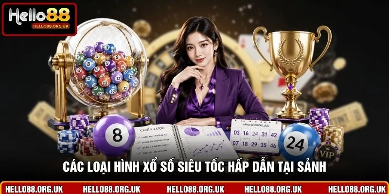 Các loại hình xổ số siêu tốc hấp dẫn tại sảnh