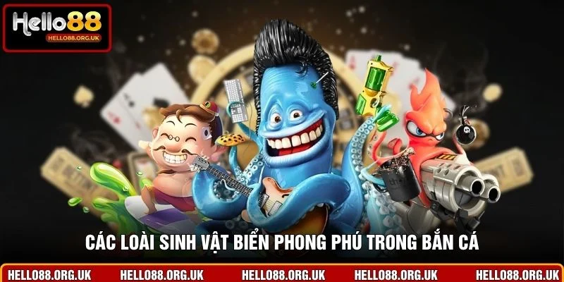 Các loài sinh vật biển phong phú trong bắn cá