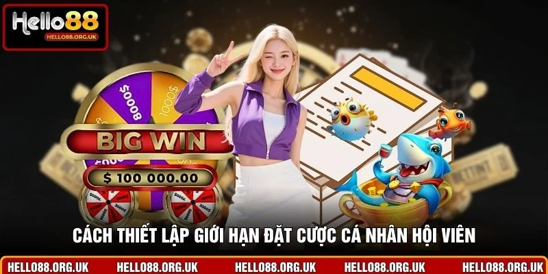 Cách thiết lập giới hạn đặt cược cá nhân hội viên
