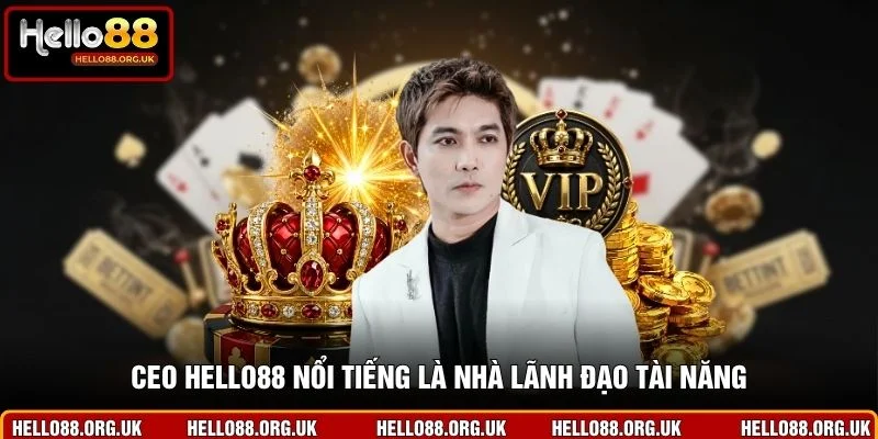 CEO Hello88 nổi tiếng là nhà lãnh đạo tài năng