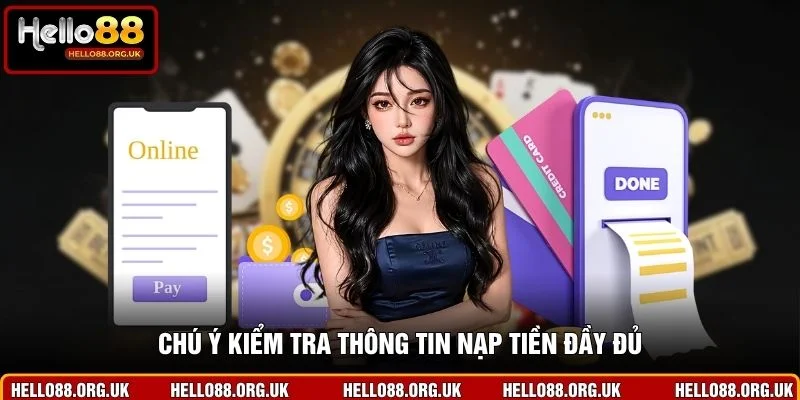 Chú ý kiểm tra thông tin nạp tiền đầy đủ