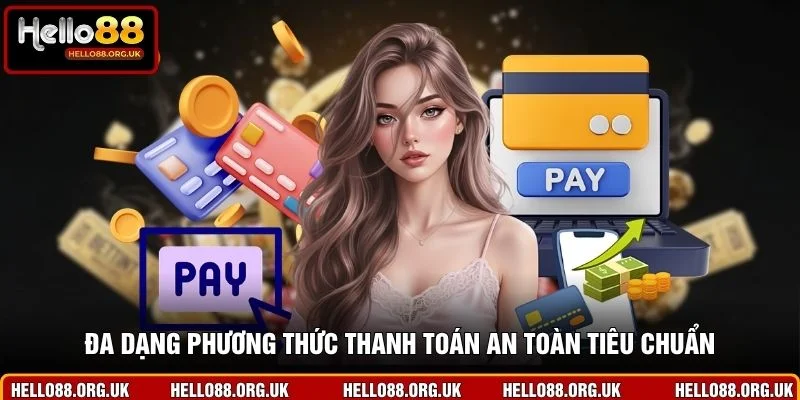 Đa dạng phương thức thanh toán an toàn tiêu chuẩn