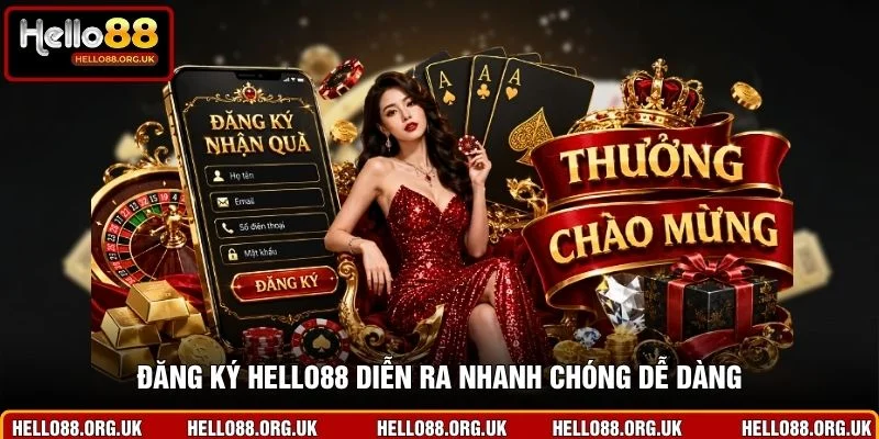 Đăng ký Hello88 diễn ra nhanh chóng dễ dàng