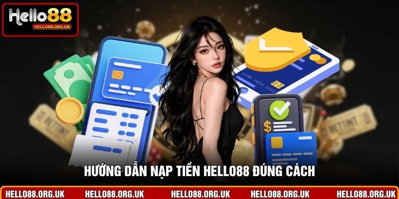 Hướng dẫn nạp tiền Hello88 đúng cách