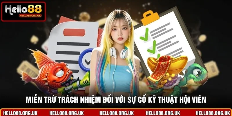 Miễn trừ trách nhiệm đối với sự cố kỹ thuật hội viên