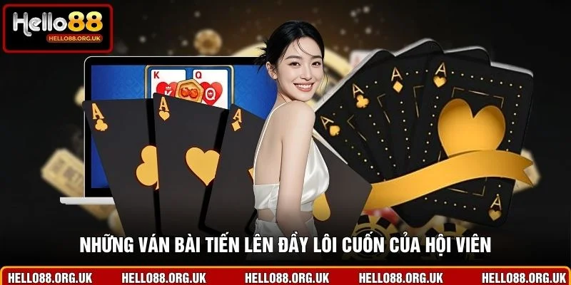 Những ván bài tiến lên đầy lôi cuốn của hội viên