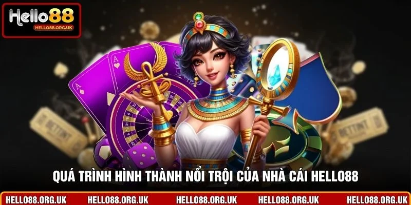 Quá trình hình thành nổi trội của nhà cái Hello88