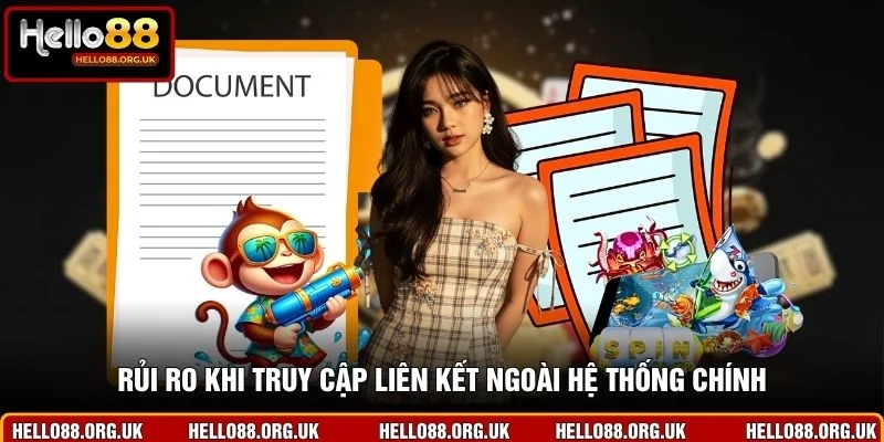Rủi ro khi truy cập liên kết ngoài hệ thống chính