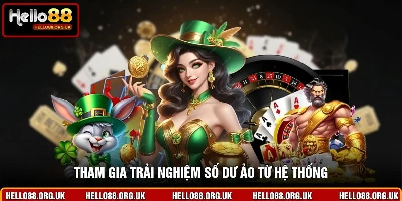 Tham gia trải nghiệm số dư ảo từ hệ thống