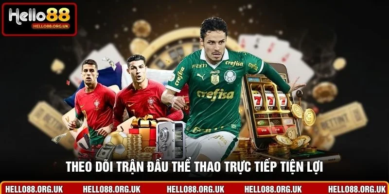 Theo dõi trận đấu thể thao trực tiếp tiện lợi