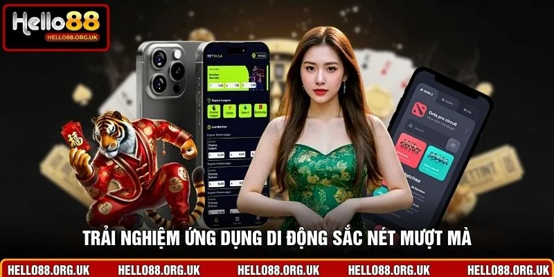 Trải nghiệm ứng dụng di động sắc nét mượt mà